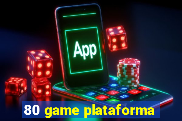 80 game plataforma